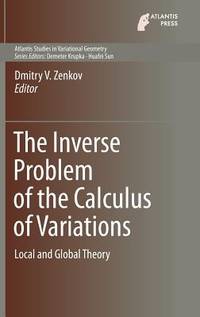 THE INVERSE PROBLEM OF THE CALCULUS OF VARIATIONS : LOCAL AND GLOBAL THEORY (ATLANTIS STUDIES IN VARIATIONAL GEOMETRY ; 2)