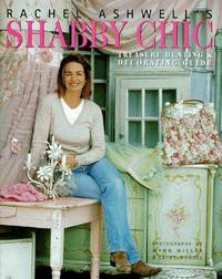 Rachel Ashwell's Shabby Chic Treasure Hunting and Decorating Guide