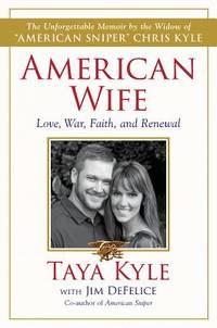 American Wife: A Memoir of Love, War, Faith, and Renewal by Kyle, Taya; DeFelice, Jim - 2015-05-04