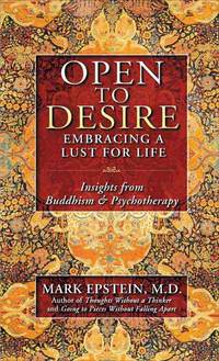 Open to Desire: Embracing a Lust for Life Insights from Buddhism and Psychotherapy