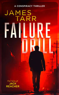 Failure Drill: A Gripping Conspiracy Thriller (James Tarr Conspiracy Thrillers, 1) [Paperback]...