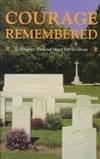 Courage Remembered: The Story Behind the Construction and Maintenance of the Commonwealth's Military Cemeteries and Memorials of the Wars of 1914-18 and 1939-45