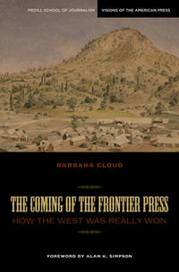 The Coming of the Frontier Press : How the West Was Really Won