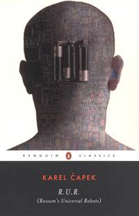 R.U.R. (Rossum&#039;s Universal Robots) (Penguin Classics) by Karel Capek