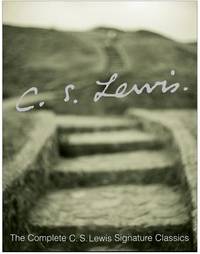 The Complete C.S. Lewis Signature Classics by Lewis, C. S