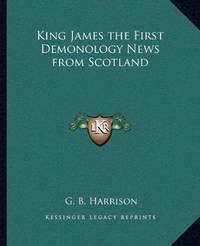 King James the First Demonology News From Scotland