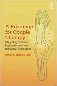 A Roadmap for Couple Therapy by Arthur C. Nielsen by Arthur C. Nielsen