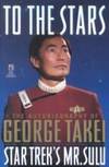 To The Stars; The Autobiography of George Takei; Star Trek's Mr. Sulu