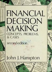 Financial decision making: Concepts, problems, & cases