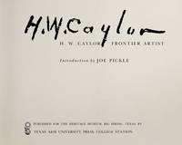 H.W. Caylor: Frontier Artist. by Pickle, Joe - 1981