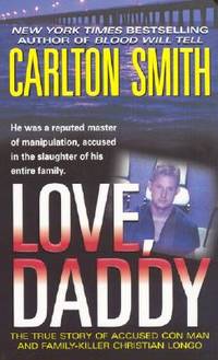 Love, Daddy: The True Story of Accused Con Man and Family Killer Christian Longo (St. Martin's...