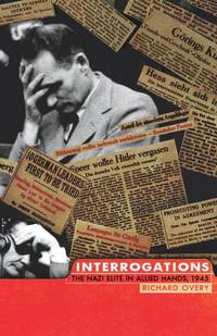 Interrogations: The Nazi Elite in Allied Hands, 1945