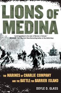 LIONS OF MEDINA the Marines of Charlie Company and Their Brotherhood of Valor