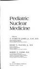 Pediatric Nuclear Medicine by A. Everette James; Henry N. Wagner; Robert E. Cooke - 1974