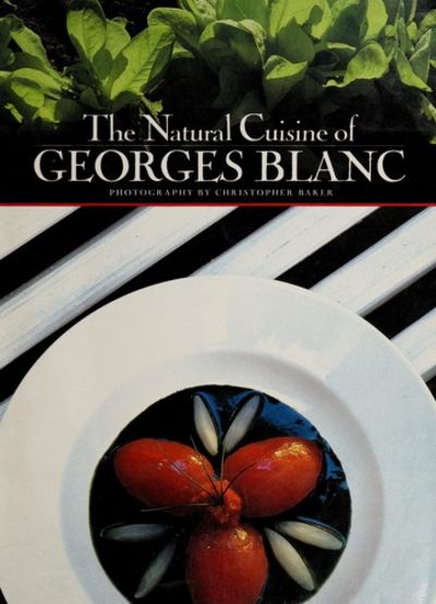 The Natural Cuisine of Georges Blanc: Georges Blanc