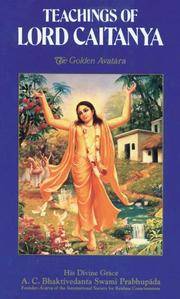 Teachings of Lord Caitanya : A Summary Study of Lord Caitanya's Teachings