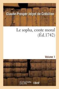 Le sopha, conte moral. Volume 1 (French Edition)