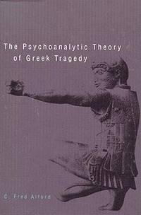 A Psychoanalytic Theory of Greek Tragedy.