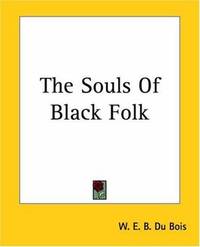 The Souls Of Black Folk by W. E. B. Du Bois - Paperback - 2004-06-17 - from Ergodebooks (SKU: DADAX1419183087)