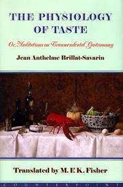 The Physiology of Taste by Brillat-Savarin Jean Amthelme Trans. By M.F.K. Fisher - 1999