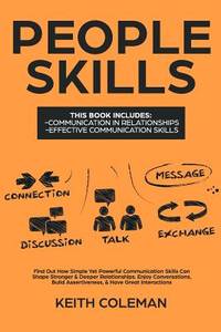 People Skills: 2 Books in 1 ? Find Out How Simple Yet Powerful Communication Skills Can Shape...