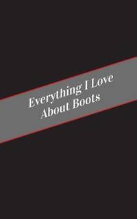 Everything I Love About Boots: A Safe Place For Your Kinky Thoughts