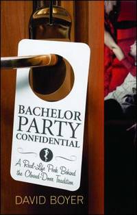bachelor party confidential - a real life peek behind the closed door tradition