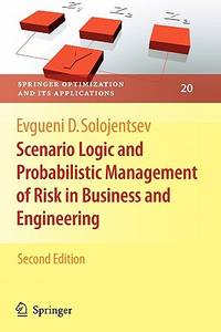 Scenario Logic and Probabilistic Management of Risk in Business and Engineering (Springer...