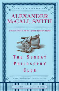 The Sunday Philosophy Club: An Isabel Dalhousie Novel (1) (Isabel Dalhousie Mysteries) by Alexander McCall Smith