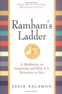 Rambam's Ladder: A Meditation on Generosity and Why It Is Necessary to Give.