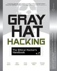 Gray Hat Hacking; the Ethical Hacker's Handbook