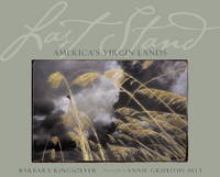 Last Stand:   America&#039;s Virgin Lands by Kingsolver, Barbara (Author) and Annie Griffiths Belt (Photographer) - 2002