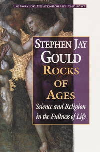 Rocks of Ages - Science and Religion in the Fullness of Life (Library of Contemporary Thought)