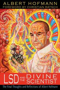 LSD and the Divine Scientist: The Final Thoughts and Reflections of Albert Hofmann [Paperback]...