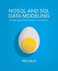 NoSQL and SQL Data Modeling : Bringing Together Data, Semantics and Software