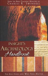 Insight&#039;s Archaeology Handbook by Charles R Swindoll - 2008-01-01