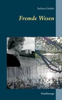Fremde Wesen: Familiensaga (German Edition)