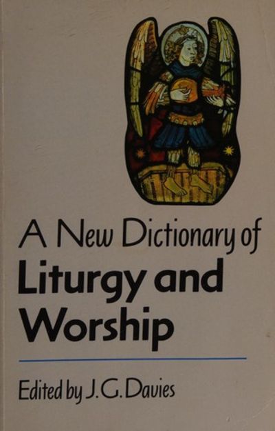 A New Dictionary of Liturgy and Worship 