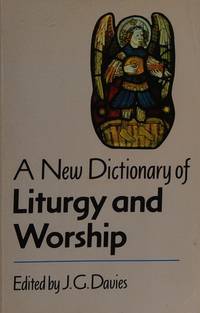 A New Dictionary of Liturgy and Worship