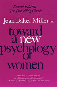 Toward a New Psychology of Women. by Jean Baker Miller - 1986