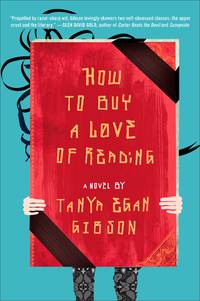 How to Buy a Love of Reading: A Novel by Egan Gibson, Tanya