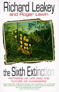 The Sixth Extinction: Patterns of Life and the Future of Humankind by Richard E. Leakey - Paperback - from Discover Books (SKU: 3187475093)