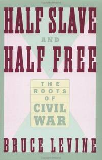 Half Slave and Half Free: The Roots of Civil War (American Century Series)