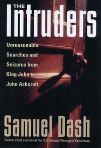 image of The Intruders: Unreasonable Searches and Seizures from King John to John Ashcroft