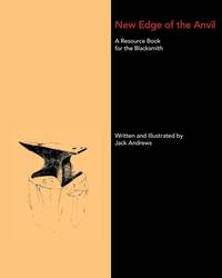 New Edge of the Anvil: A Resource Book for the Blacksmith