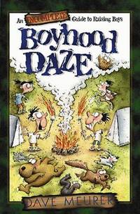 Boyhood Daze: An Incomplete Guide to Raising Boys by Dave Meurer - Paperback - 1999 - from Snowball Bookshop (SKU: CC1038PG)