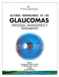 ULTIMAS INNOVACIONES EN LOS GLAUCOMAS - ETIOLOGIA, DIAGNOSTICO Y TRATAMIENTO