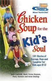 Chicken Soup for the Kid's Soul: 101 Stories of Courage, Hope and Laughter.
