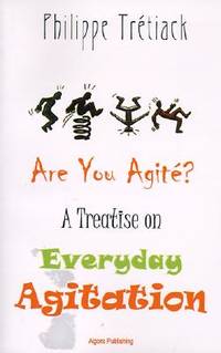 Are You Agite?: A Treatise on Everyday Agitation