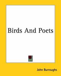 Birds And Poets by John Burroughs
- Paperback
- 2004-06-30
- from Ergodebooks (SKU: SONG1419110098)